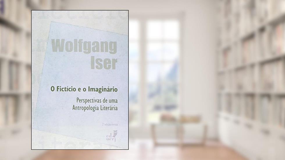 O Fictício e o Imaginário, do autor Wolfgang Iser