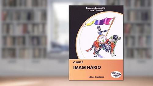 Capa de O que e Imaginário, do autor Francois Laplantine; Liana Trindade