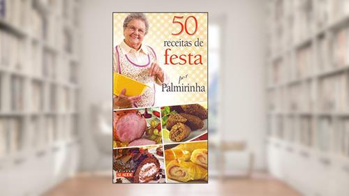 Capa de 50 Receitas de Festa por Palmirinha, do autor Palmirinha Onofre