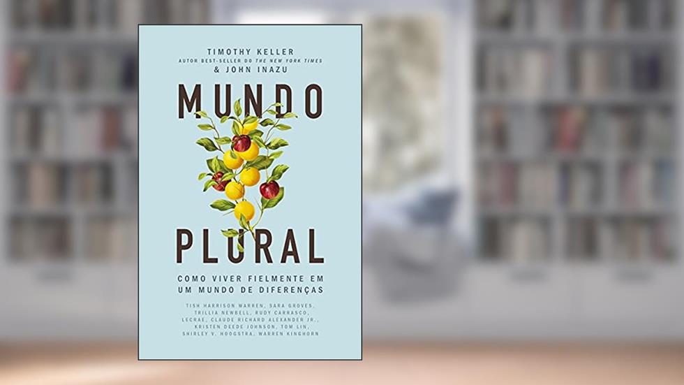 Mundo Plural, do autor Timothy Keller e John Inazu