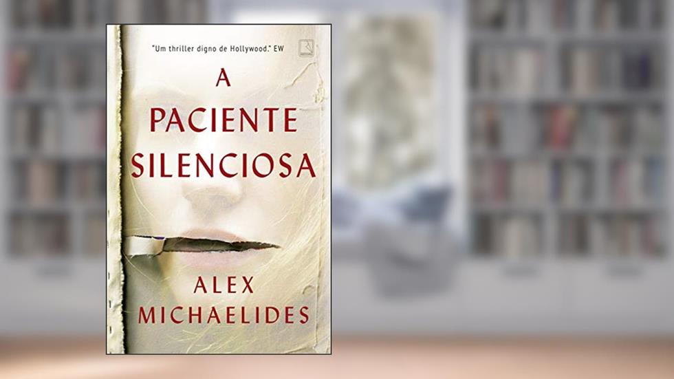 A paciente silenciosa, do autor Alex Michaelides