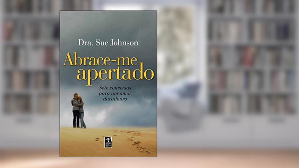 Abrace-me apertado: sete conversas para um amor duradouro, do autor Sue Johnson