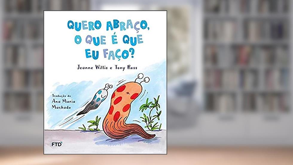 Quero Abraço, o que é que eu Faço?, do autor Jeanne Willis