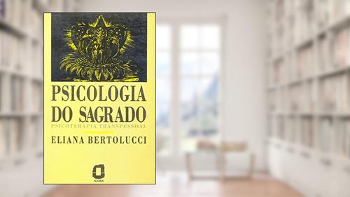 Capa de Psicologia do sagrado: psicoterapia transpessoal, do autor Eliana Bertolucci