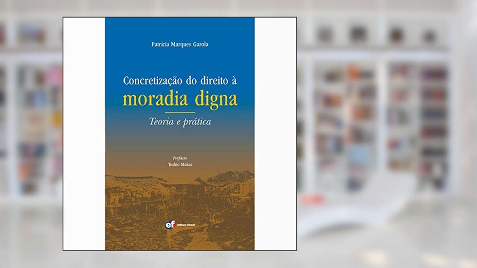 Concretização do direito a moradia digna - teoria e prática, do autor Patrícia Marques Gazola