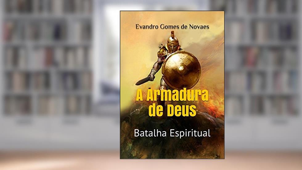 A Armadura de Deus, do autor Evandro Gomes de Noves