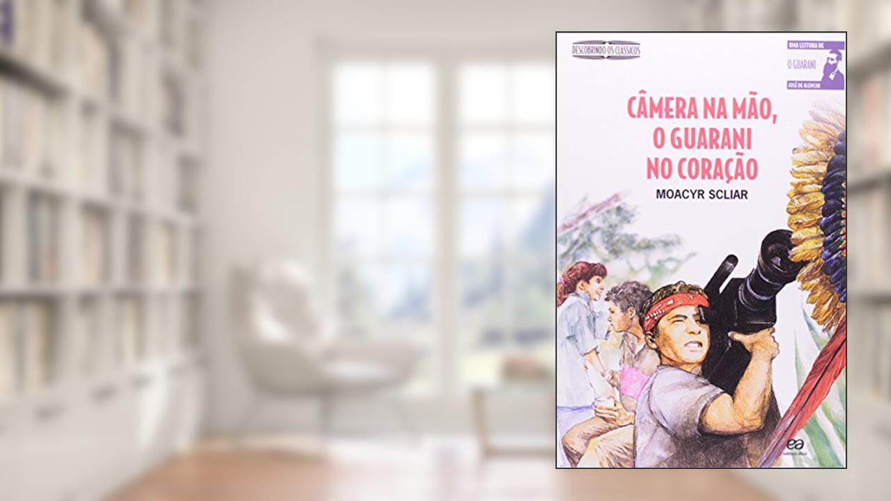 Câmera na mão, o Guarani no coração, do autor Moacyr Scliar