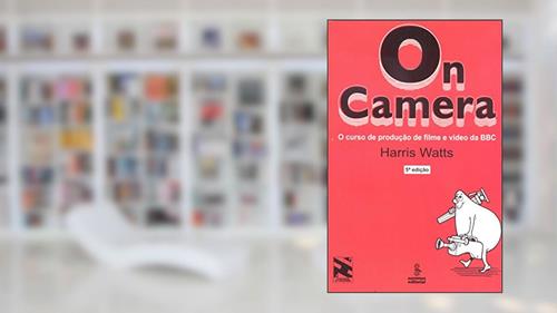 Capa de On camera: o curso de produção de filme e vídeo da BBC, do autor Harris Watts