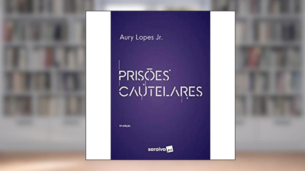 Prisões Cautelares, do autor Aury Lopes Junior