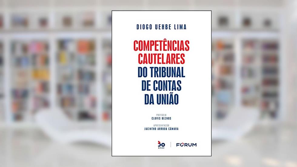 Competências Cautelares do Tribunal de Contas da União, do autor Diogo Uehbe Lima