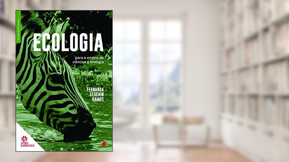 Ecologia para o Ensino de Ciências e Biologia, do autor Fernanda Ceschin Ramos