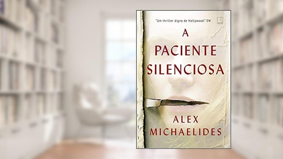 A Paciente Silenciosa, do autor Alex Michaelides