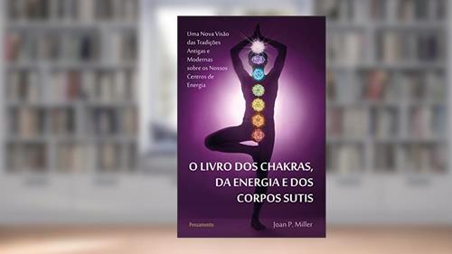 Capa de O Livro dos Chakras da Energia e dos Corpos Sutis: o Livro dos Chakras da Energia e dos Corpos Sutis, do autor Joan P. Miller