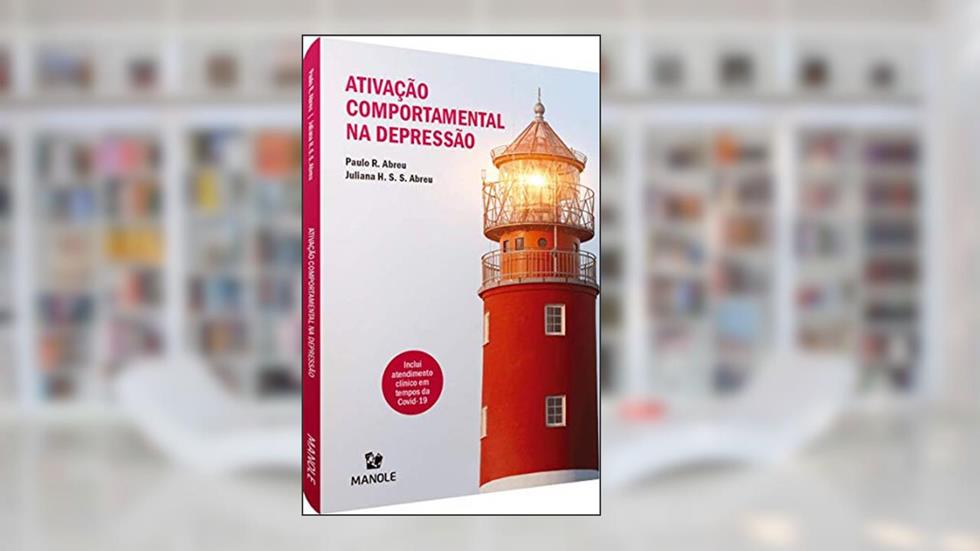 Ativação Comportamental na Depressão, do autor Paulo R. Abreu; Juliana H. S. S. Abreu