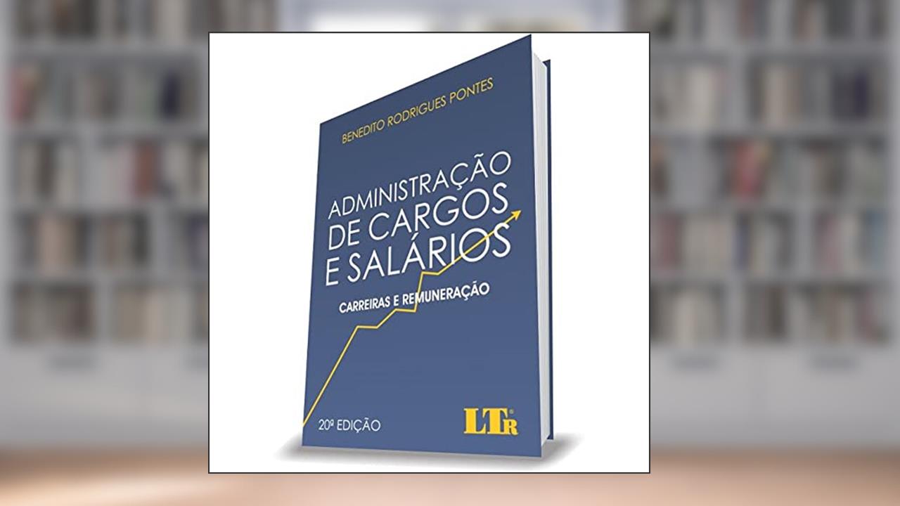 Administração De Cargos E Salários - Carreiras E Remuneração - 20ª Edição, do autor Benedito Rodrigues Pontes