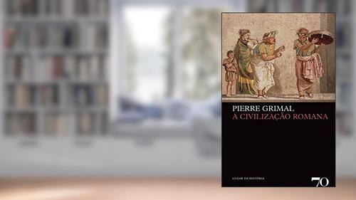 Capa de A Civilização Romana, do autor Pierre Grimal