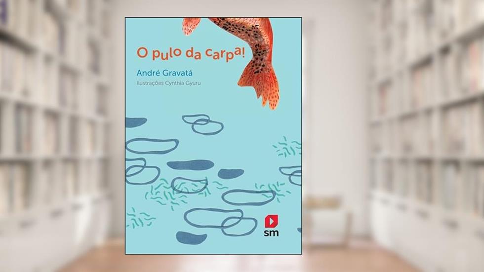 O PULO DA CARPA!, do autor André Gravatá