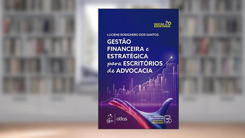 Gestão Financeira e Estratégica para Escritórios de Advocacia, do autor Luciene Rodighero dos Santos