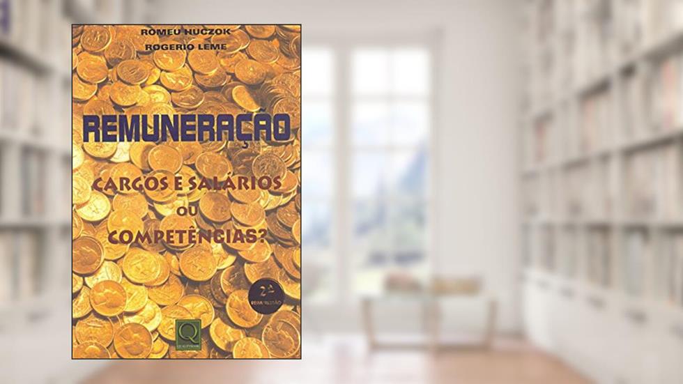 Remuneração. Cargos e Salários ou Competências?, do autor Romeu Huczok