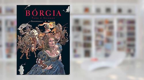 Capa de Bórgia. Tudo e Vaidade - Volume 4, do autor Milo Manara