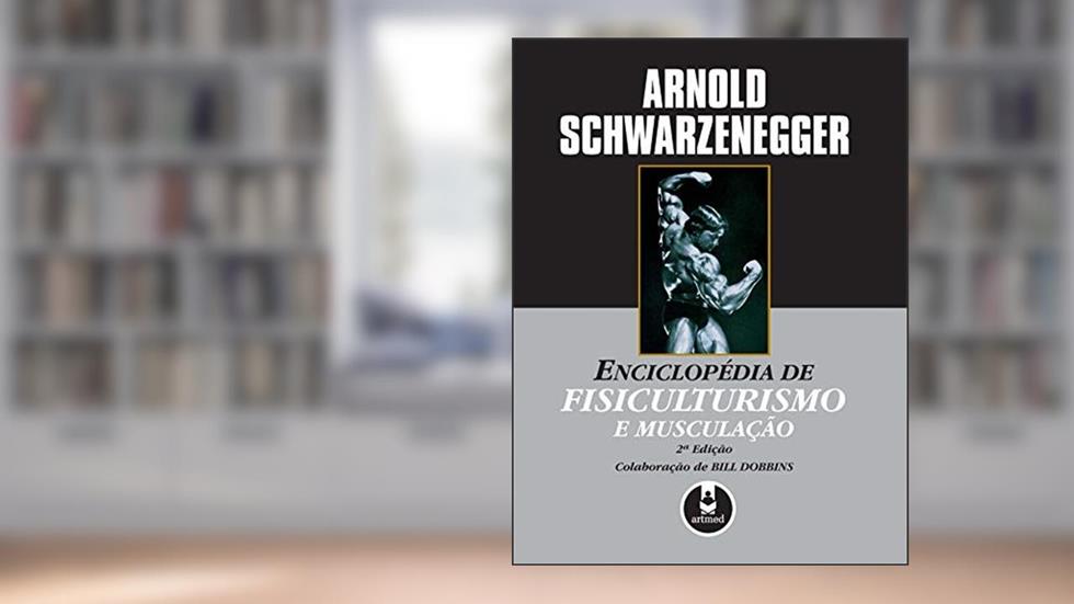 Enciclopédia de Fisiculturismo e Musculação, do autor Arnold Schwarzenegger