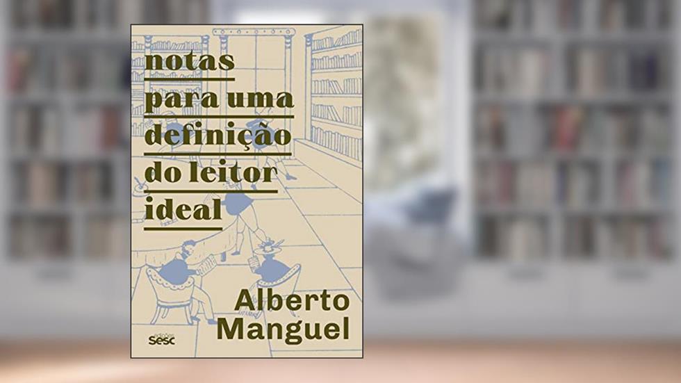 Notas para uma definição do leitor ideal, do autor Alberto Manguel