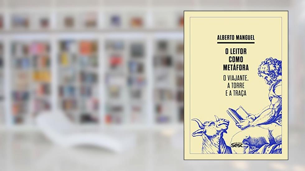 O leitor como metáfora: O viajante, a torre e a traça, do autor Alberto Manguel