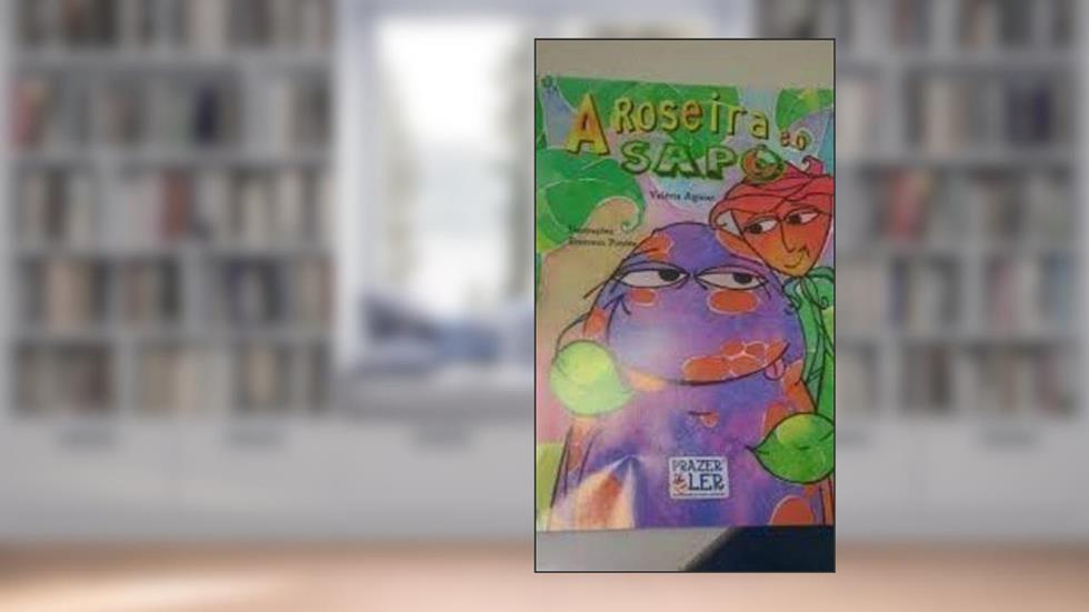 A Roseira e o Sapo, do autor Valéria Aguiar