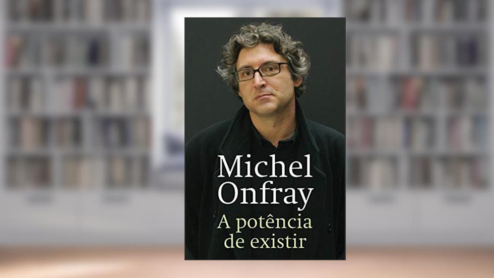 A potência de existir, do autor Michel Onfray