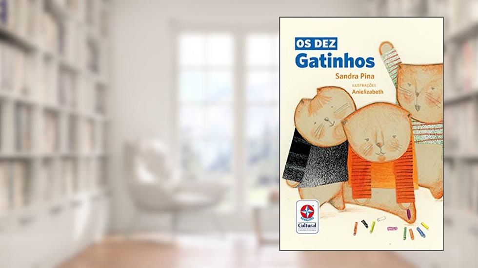 Os dez gatinhos - Do Dez ao Um com Muita Diversão, do autor Sandra Pina