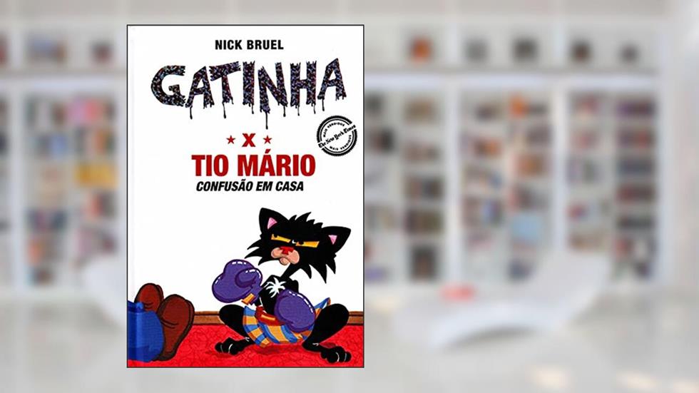Gatinha x Tio Mário. Confusões na Porta de Casa - Volume 3, do autor Nick Bruel