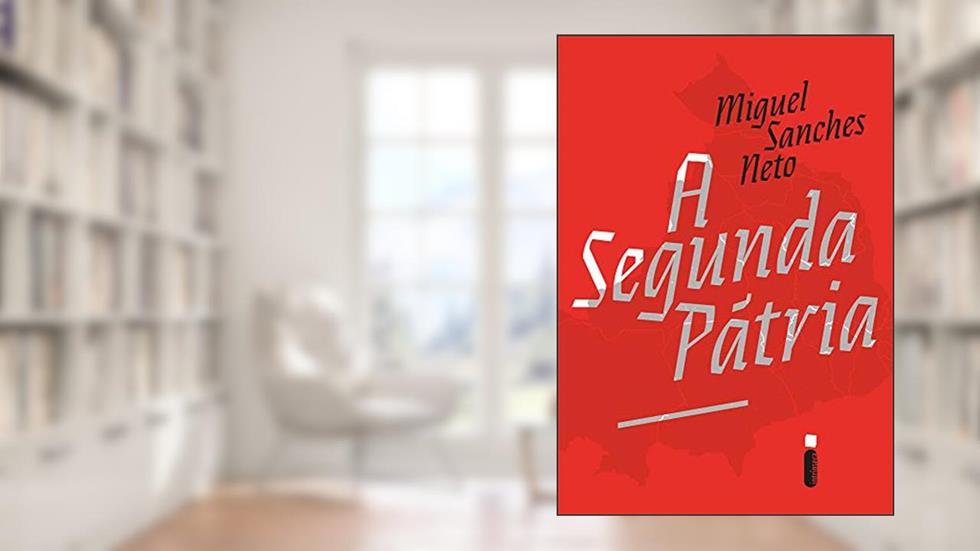 A segunda pátria, do autor Miguel Sanches Neto