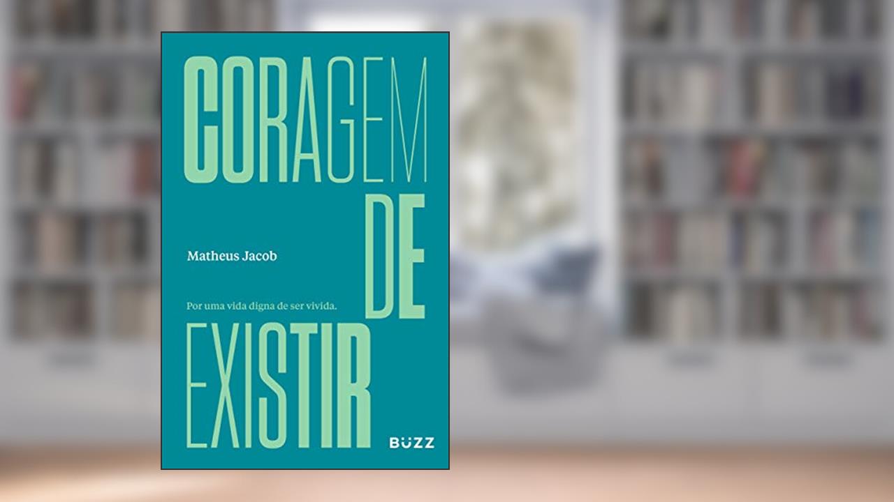 Capa de Coragem de existir: Por uma vida digna de ser vivida., do autor Matheus Jacob