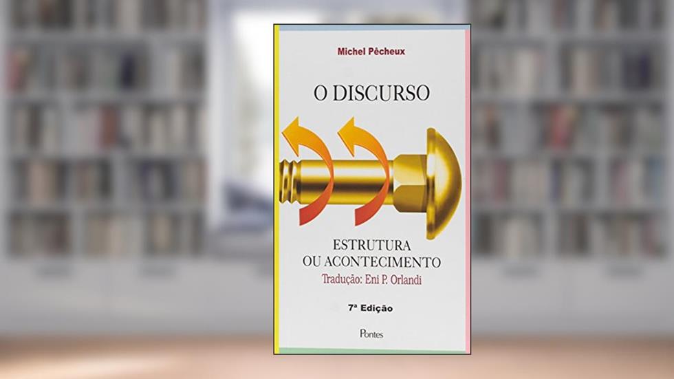 O Discurso. Estrutura ou Acontecimento, do autor Michel Pecheux