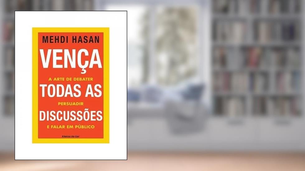 Vença todas as discussões, do autor Mehdi Hasan