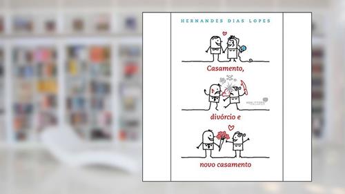 Capa de Casamento, divórcio e novo casamento, do autor Hernandes Dias Lopes