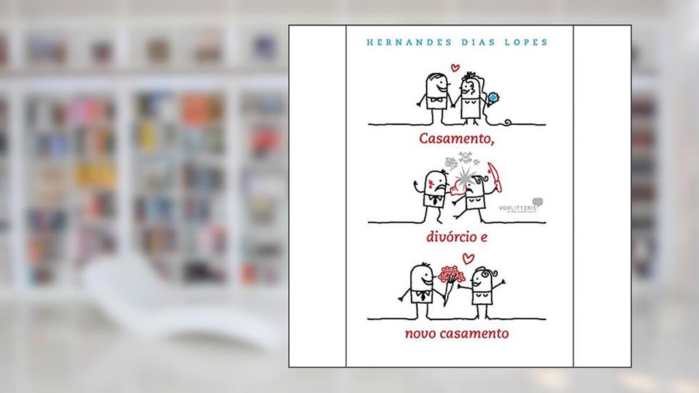Casamento, divórcio e novo casamento, do autor Hernandes Dias Lopes