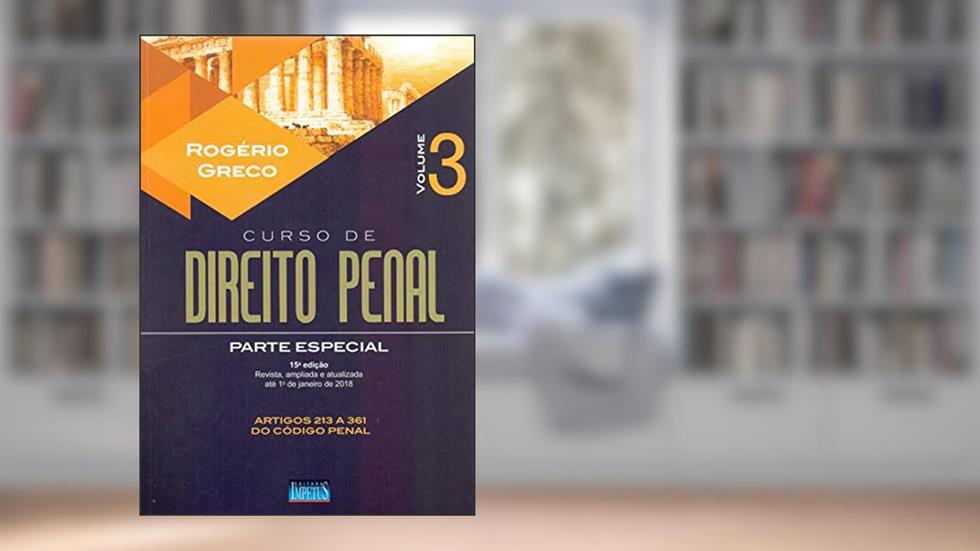 Curso de Direito Penal: Parte Especial (Volume 3), do autor Rogério Greco
