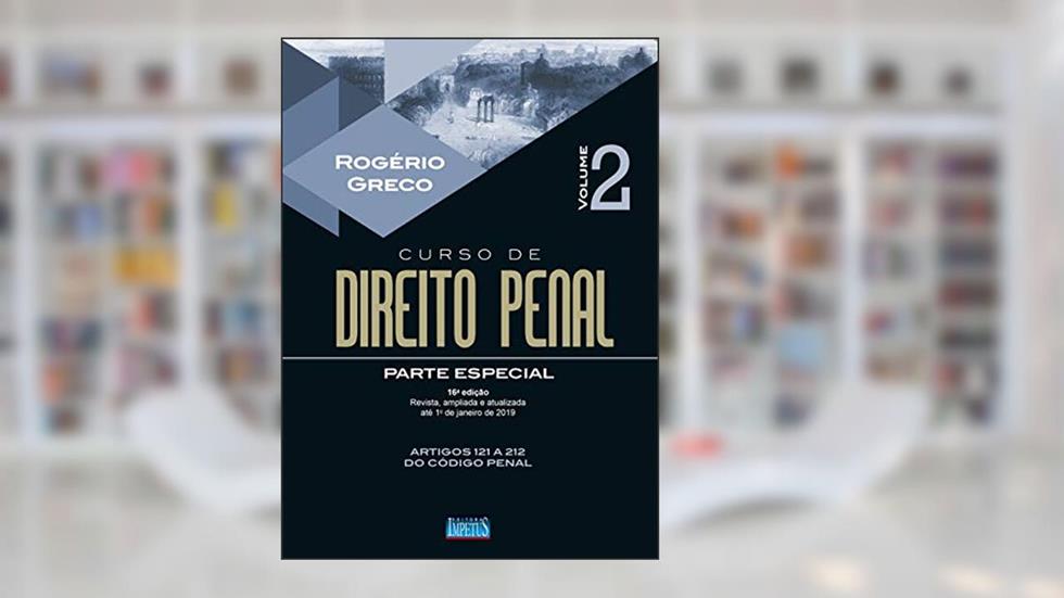 Curso de Direito Penal - Parte Especial - Volume II - 16ª Edição - 2019, do autor Rogerio Greco