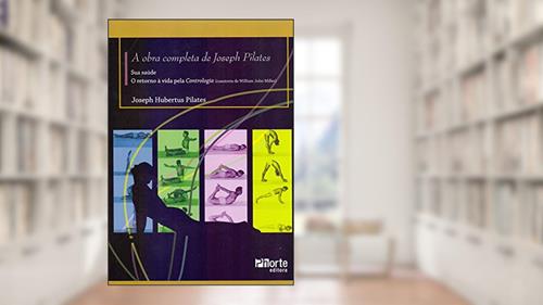 Capa de A Obra Completa de Joseph Pilates, do autor Joseph Pilates