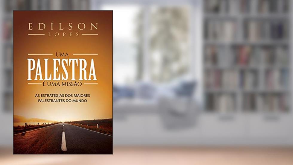 Uma Palestra é uma Missão, do autor Edílson Lopes