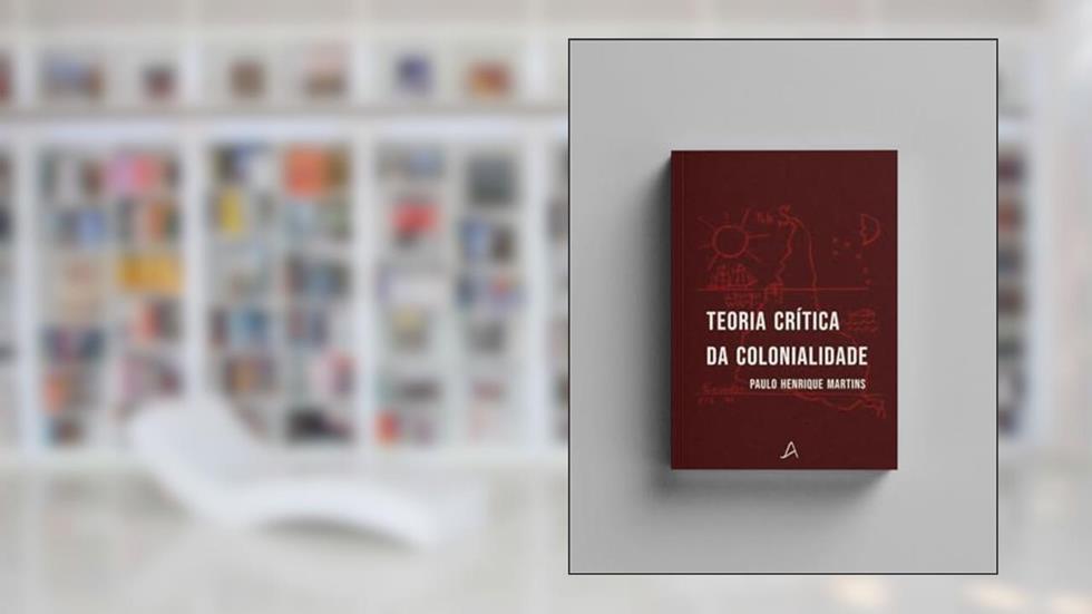 Teoria crítica da colonialidade, do autor Paulo Henrique Martins