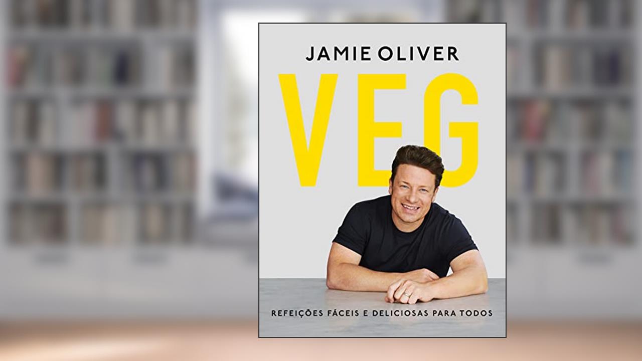 Veg: Refeições fáceis e deliciosas para todos, do autor Jamie Oliver