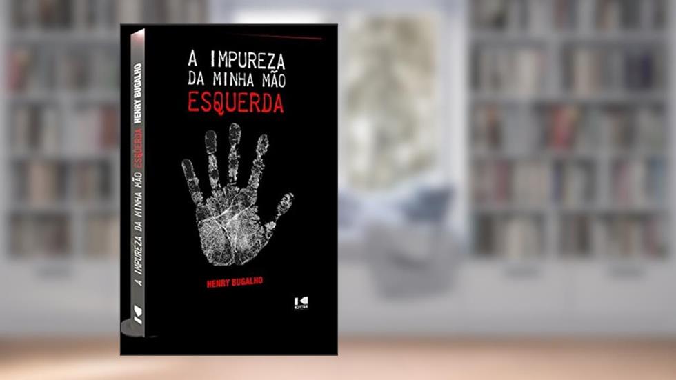 A Impureza da Minha Mão Esquerda, do autor Henry Bugalho