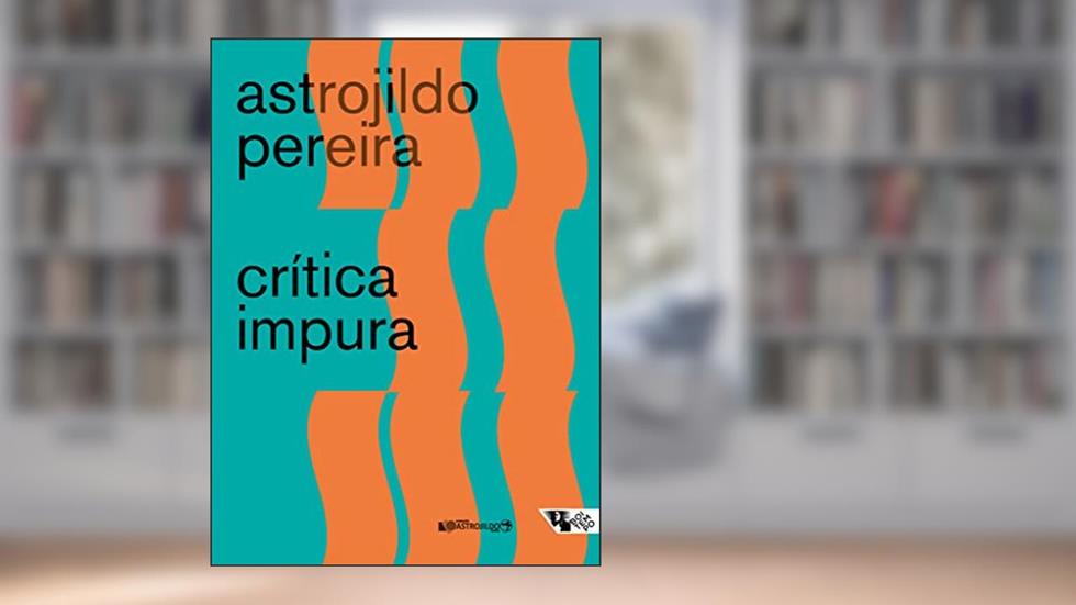 Crítica Impura, do autor Astrojildo Pereira