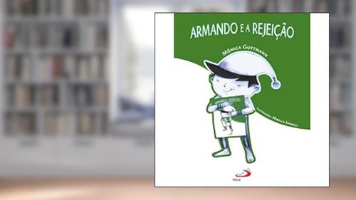 Capa de Armando e a Rejeição, do autor Mônica Guttmann