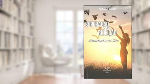 Capa de Superação X Rejeição. Aprendendo a Ser Livre, do autor Angela Abdo