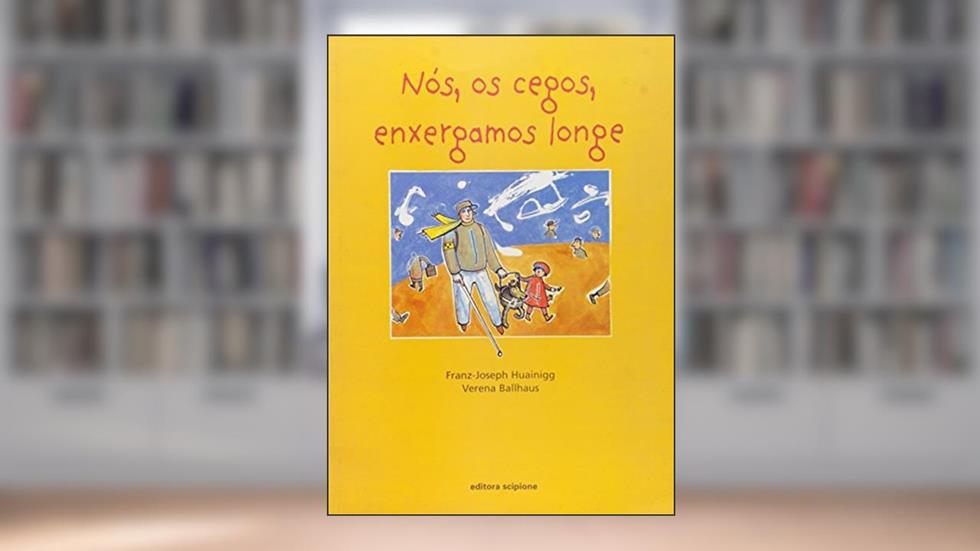 Nós, os cegos, enxergamos longe, do autor Franz-Joseph Huainigg; Verena Ballhaus