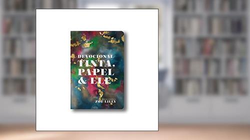 Capa de Devocional Tinta, Papel & Ele, do autor Zoe Lilly