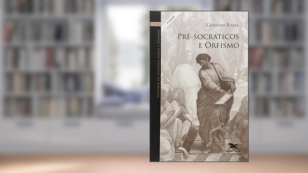 História da filosofia grega e romana (Vol. I): Volume I: Pré-socráticos e orfismo: 1, do autor Giovanni Reale
